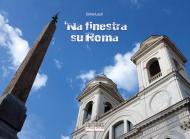 'Na finestra su Roma. Ediz. illustrata