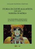 Storia di Cleofe Malatesta. Vasilissa di Morea. Vol. 1