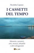 I cassetti del tempo. Memorie e pensieri, arte, musica, attualità e altre divagazioni