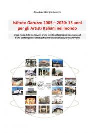 Istituto Garuzzo 2005-2020: 15 anni per gli artisti italiani nel mondo