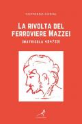 La rivolta del ferroviere Mazzei (matricola 424733)