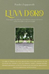 L' uva d'oro. Passeggiate metafisiche d'un flâneur romano ferrarese nella città dalle cento meraviglie