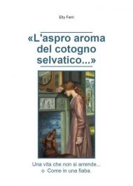 L' aspro aroma del cotogno selvatico...