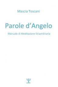 Parole d'angelo. Manuale di meditazione straordinaria