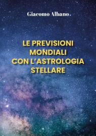 Le previsioni mondiali con l'astrologia stellare