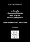 La filosofia e il pensiero filosofico nelle biografie dei suoi protagonisti. Vol. 3