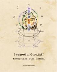 I segreti di Gurdjieff. Enneagramma Gnosi Alchimia