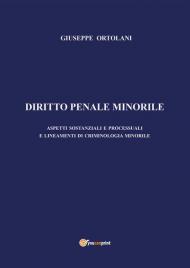 Diritto penale minorile. Aspetti sostanziali e processuali e lineamenti di criminologia minorile