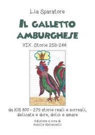 Il galletto amburghese XIX. Storie 253-266 da KM 800-279 storie reali e surreali, delicate e dure, dolci e amare. Ediz. illustrata