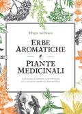 Erbe aromatiche e piante medicinali. Guida pratica di fitoterapia, ricette erboristiche per la guarigione naturale e la salute quotidiana