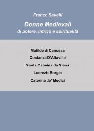 Donne medievali di potere, intrigo e spiritualità