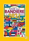 Il grande album delle bandiere del mondo 2021