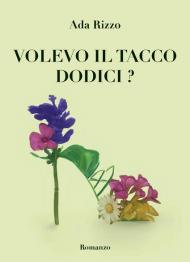 Volevo il tacco dodici?