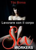 Sex worker. Lavorare con il corpo