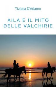 Aila e il mito delle Valchirie