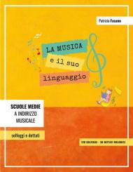 La musica e il suo linguaggio: 120 solfeggi e 30 dettati melodici