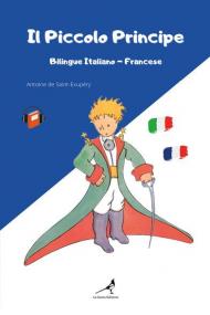 Il Piccolo Principe. Testo francese a fronte