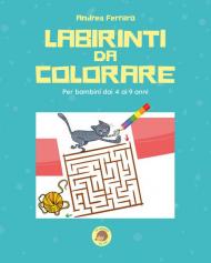 Labirinti da colorare. Ediz. illustrata