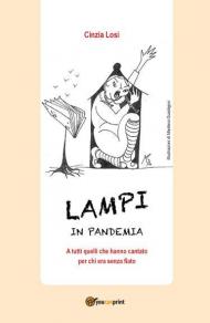 Lampi in pandemia. A tutti quelli che hanno cantato per chi era senza fiato