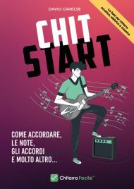 Chit start. Come accordare, le note, gli accordi e molto altro...