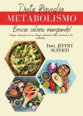 Dieta risveglia metabolismo. Dimagrire velocemente con una strategia nutrizionale mirata, accelerando il tuo metabolismo