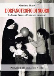 L' Orfanotrofio di Nuoro. Da Santu Predu a Cumbentu e ritorno