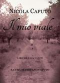 Il mio viale. Liriche e racconti