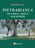 Pietrabianca. Quando l'arte è per sempre