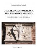 Araldica sforzesca tra Pesaro e Milano