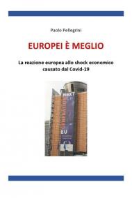 Europei è meglio. La reazione europea allo shock economico causato dal Covid-19