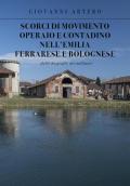 Scorci di movimento operaio e contadino nell'Emilia ferrarese e bolognese. Dalle biografie dei militanti