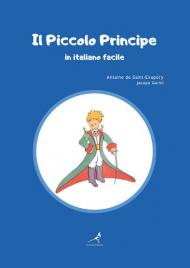 Il Piccolo Principe in italiano facile. Ediz. integrale