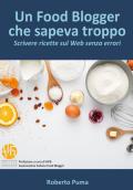 Un food blogger che sapeva troppo. Scrivere ricette sul Web senza errori