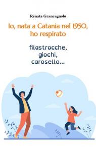 Io, nata a Catania nel 1950, ho respirato filastrocche, giochi, carosello...