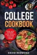 College cookbook. Cheap, quick, and healthy meals. Delicious, time-saving recipes on a budget