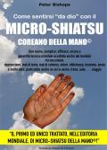 Come sentirsi «da dio» con il micro-shiatsu coreano della mano©. Per migliorare: depressione, mal di testa, mal di schiena, dolori, stitichezza, insonnia, ansia e molto altro, praticabile anche se sei in aereo, treno, auto, viaggio