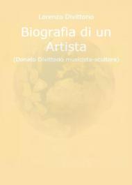 Biografia di un artista (Donato Divittorio musicista-scultore)