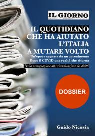 Il Giorno. Il quotidiano che ha aiutato l'Italia a mutare volto. Un'epoca segnata da un avvenimento. Dopo il Covid una realtà che ritorna