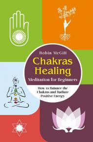 Chakras healing meditation for beginners. How to balance the chakras and radiate positive energy