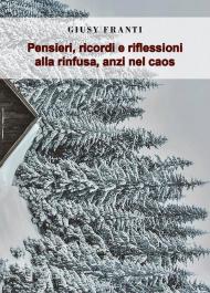 Pensieri, ricordi e riflessioni alla rinfusa, anzi nel caos