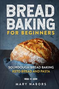 Bread baking for beginners. Sourdough bread baking keto bread and pasta