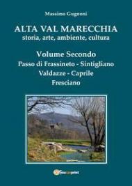 Alta val Marecchia. Storia, arte, ambiente, cultura. Vol. 2: Passo di Frassineto, Sintigliano, Valdazze, Caprile, Fresciano.