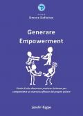 Generare empowerment. Storie di vita diventano preziose ricchezze per comprendere un esercizio efficace del proprio potere