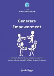 Generare empowerment. Storie di vita diventano preziose ricchezze per comprendere un esercizio efficace del proprio potere