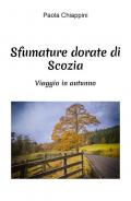 Sfumature dorate di scozia. Viaggio in autunno