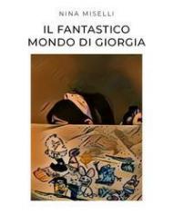 Il fantastico mondo di Giorgia. Ediz. illustrata