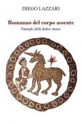 Romanzo del corpo assente. Dialoghi delle dodici stanze