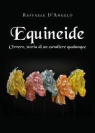 Equineide. Ovvero, storia di un cavaliere qualunque