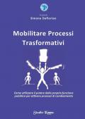 Mobilitare processi trasformativi. Come utilizzare il potere della propria funzione pubblica per attivare processi di cambiamento