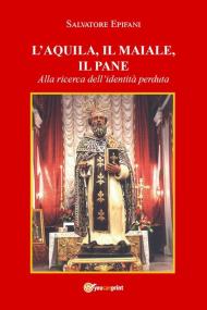 L' aquila, il maiale, il pane. Alla ricerca dell'identità perduta